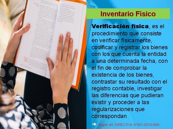 Inventario Físico Verificación física, es el procedimiento que consiste en verificar físicamente, codificar y