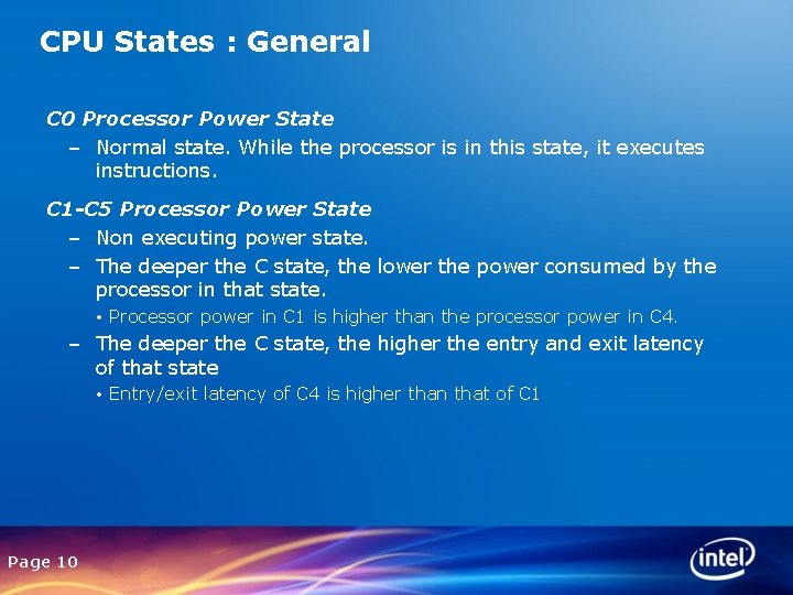 CPU States : General C 0 Processor Power State – Normal state. While the