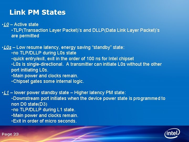 Link PM States • L 0 – Active state • TLP(Transaction Layer Packet)’s and