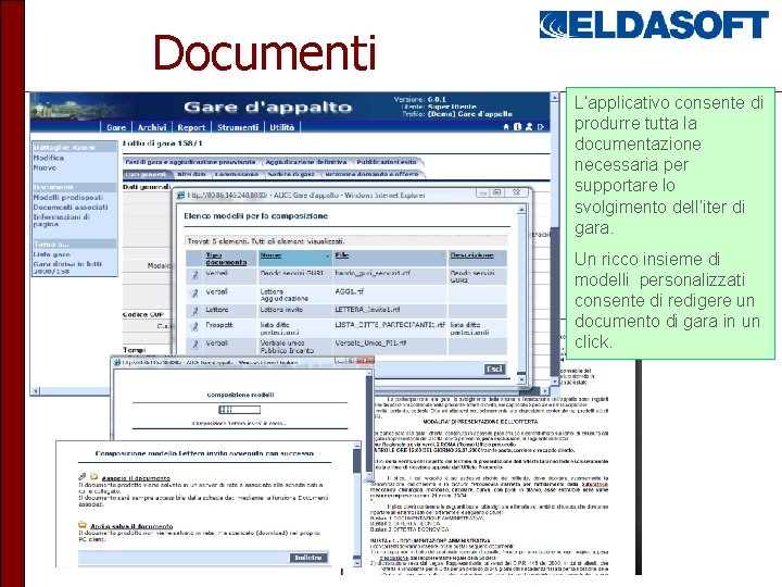 Documenti L’applicativo consente di produrre tutta la documentazione necessaria per supportare lo svolgimento dell’iter