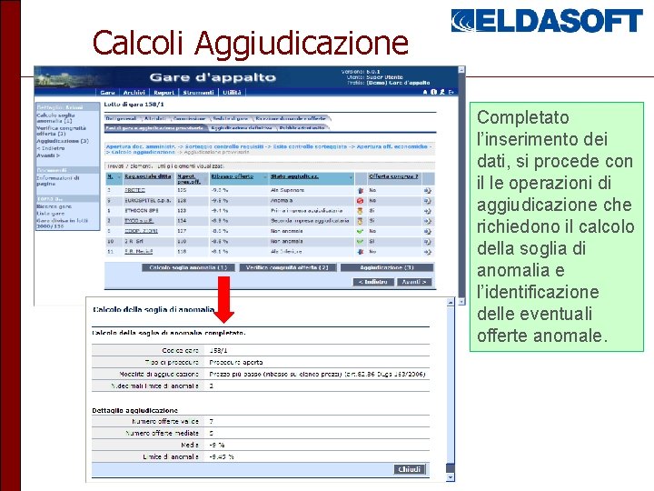 Calcoli Aggiudicazione Completato l’inserimento dei dati, si procede con il le operazioni di aggiudicazione