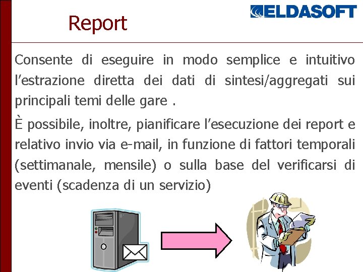 Report Consente di eseguire in modo semplice e intuitivo l’estrazione diretta dei dati di