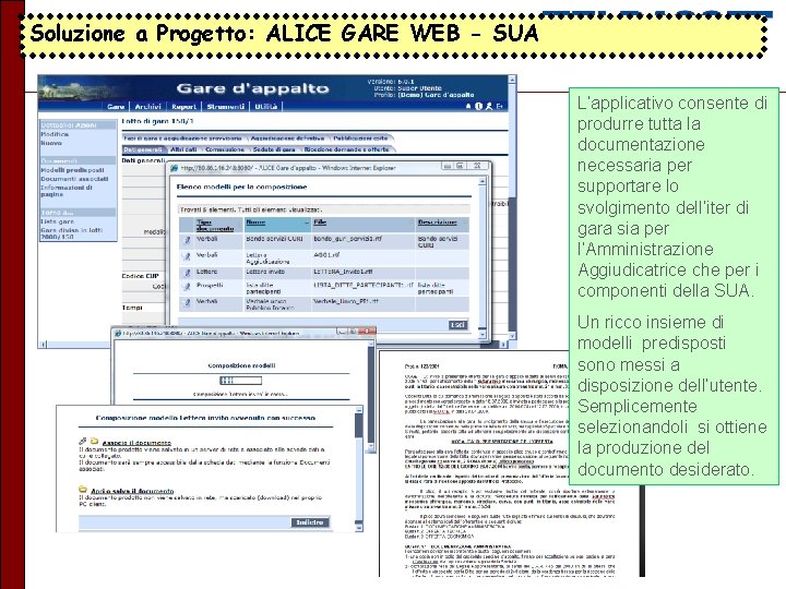 Soluzione a Progetto: ALICE GARE WEB - SUA L’applicativo consente di produrre tutta la