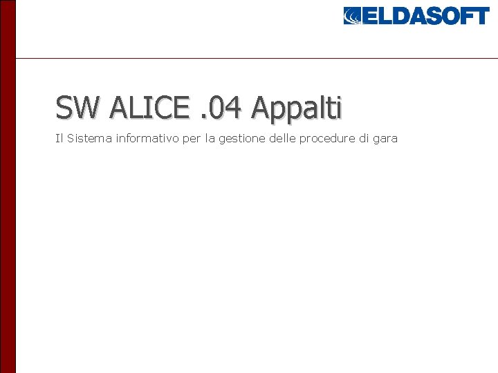 SW ALICE. 04 Appalti Il Sistema informativo per la gestione delle procedure di gara