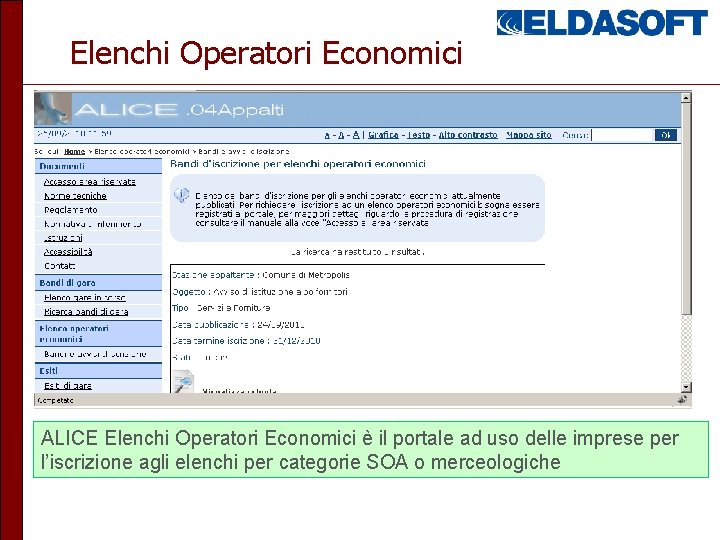 Elenchi Operatori Economici ALICE Elenchi Operatori Economici è il portale ad uso delle imprese