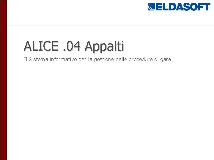 ALICE. 04 Appalti Il Sistema informativo per la gestione delle procedure di gara 