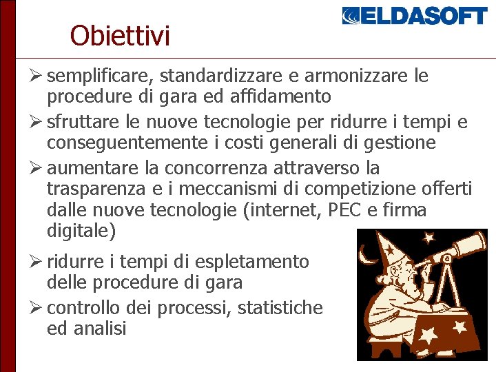 Obiettivi semplificare, standardizzare e armonizzare le procedure di gara ed affidamento sfruttare le nuove