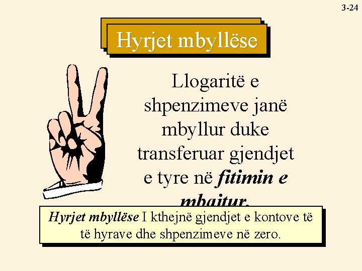 3 -24 Closing Entries Hyrjet mbyllëse Llogaritë e shpenzimeve janë mbyllur duke transferuar gjendjet