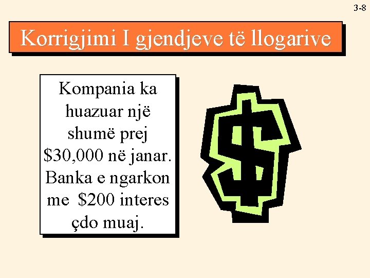 3 -8 Korrigjimi Adjusting I gjendjeve Account të Balances llogarive Kompania ka huazuar një