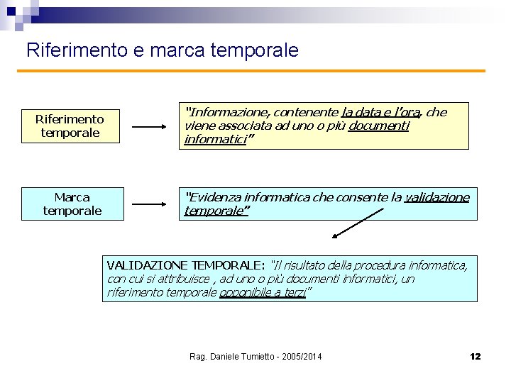 Riferimento e marca temporale Riferimento temporale Marca temporale “Informazione, contenente la data e l’ora,