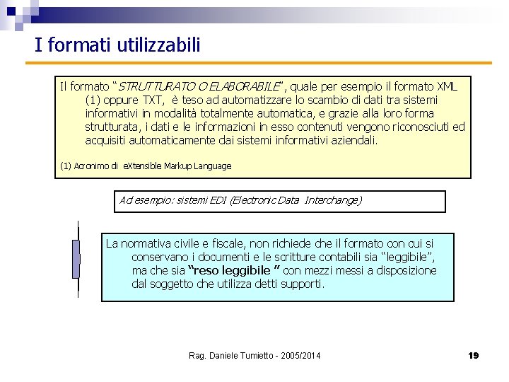 I formati utilizzabili Il formato “STRUTTURATO O ELABORABILE”, quale per esempio il formato XML
