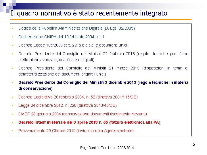 Il quadro normativo è stato recentemente integrato • Codice della Pubblica Amministrazione Digitale (D.