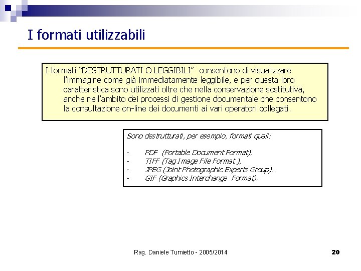 I formati utilizzabili I formati “DESTRUTTURATI O LEGGIBILI” consentono di visualizzare l’immagine come già