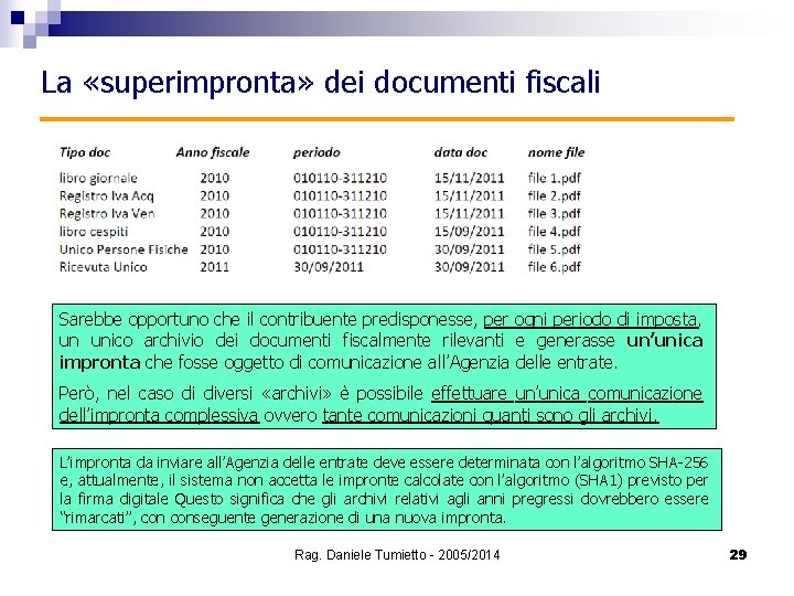 La «superimpronta» dei documenti fiscali Sarebbe opportuno che il contribuente predisponesse, per ogni periodo