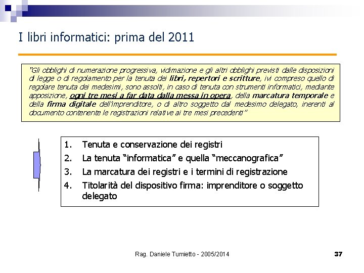 I libri informatici: prima del 2011 “Gli obblighi di numerazione progressiva, vidimazione e gli