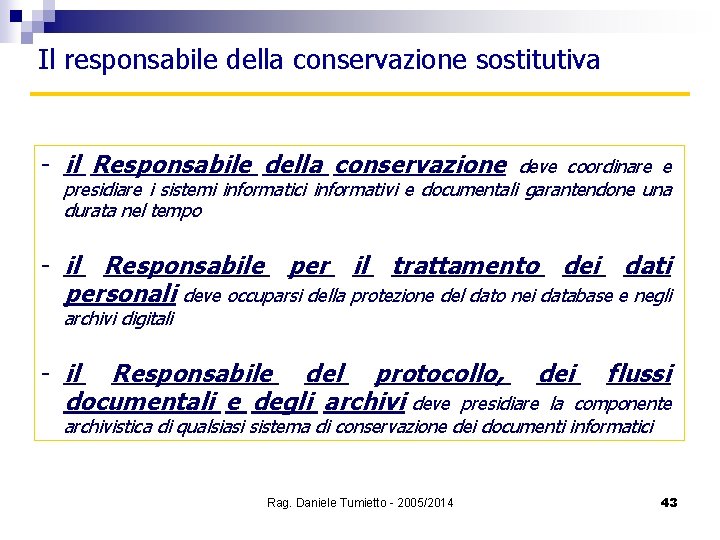 Il responsabile della conservazione sostitutiva - il Responsabile della conservazione deve coordinare e presidiare