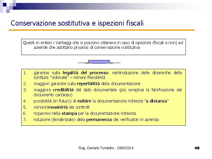 Conservazione sostitutiva e ispezioni fiscali Questi in sintesi i Vantaggi che si possono ottenere
