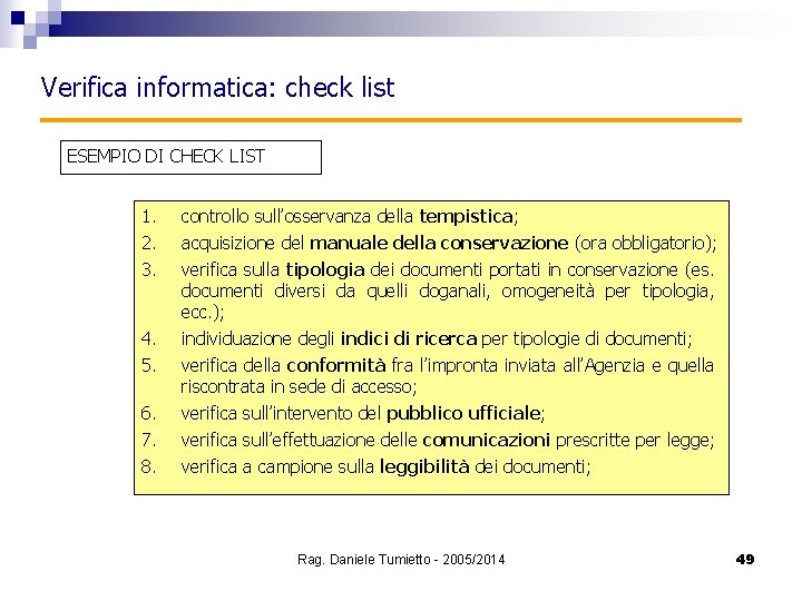 Verifica informatica: check list ESEMPIO DI CHECK LIST 1. 2. 3. controllo sull’osservanza della