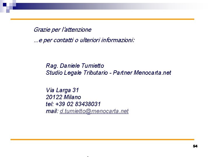 Grazie per l’attenzione …e per contatti o ulteriori informazioni: Rag. Daniele Tumietto Studio Legale