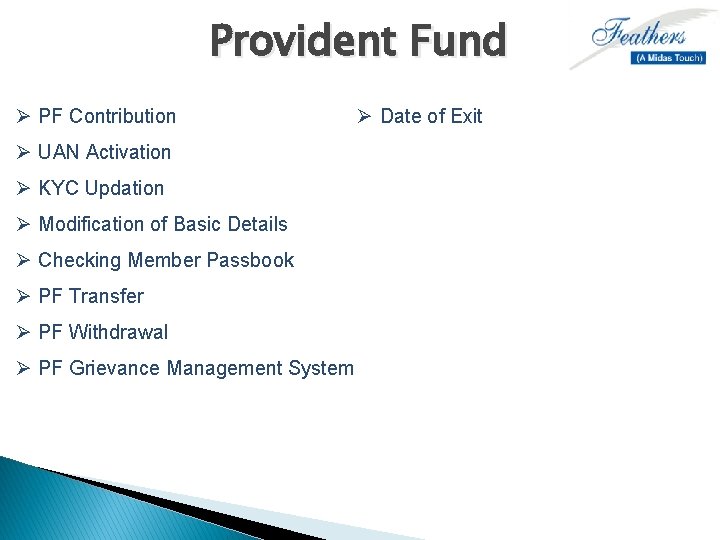 Provident Fund Ø PF Contribution Ø UAN Activation Ø KYC Updation Ø Modification of