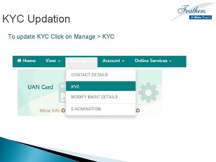 KYC Updation To update KYC Click on Manage > KYC 