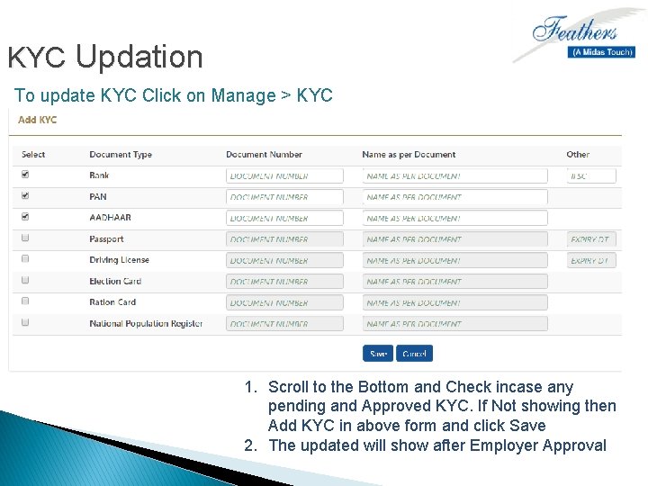 KYC Updation To update KYC Click on Manage > KYC 1. Scroll to the