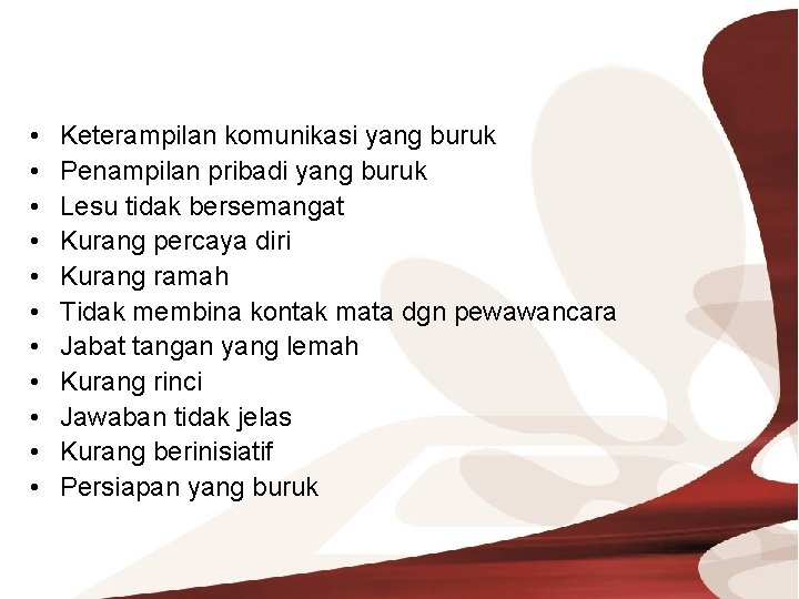 Prilaku yang menimbulkan kesan negatif dalam wawancara seleksi • • • Keterampilan komunikasi yang