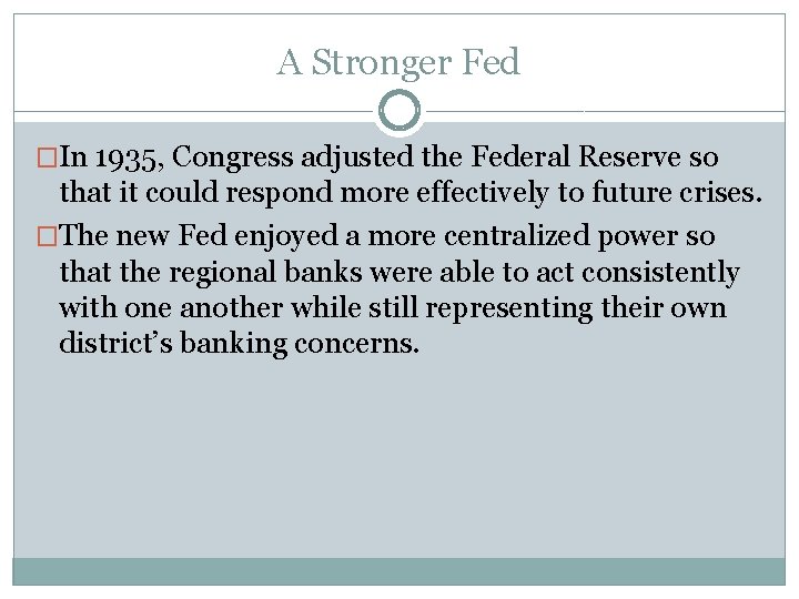 A Stronger Fed �In 1935, Congress adjusted the Federal Reserve so that it could A Stronger Fed �In 1935, Congress adjusted the Federal Reserve so that it could