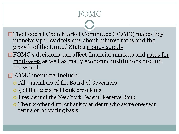 FOMC � The Federal Open Market Committee (FOMC) makes key monetary policy decisions about FOMC � The Federal Open Market Committee (FOMC) makes key monetary policy decisions about