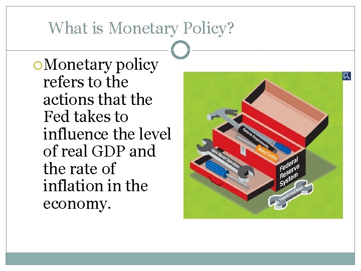 What is Monetary Policy? Monetary policy refers to the actions that the Fed takes What is Monetary Policy? Monetary policy refers to the actions that the Fed takes
