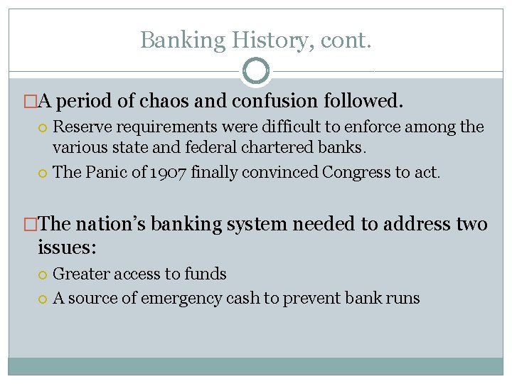 Banking History, cont. �A period of chaos and confusion followed. Reserve requirements were difficult Banking History, cont. �A period of chaos and confusion followed. Reserve requirements were difficult