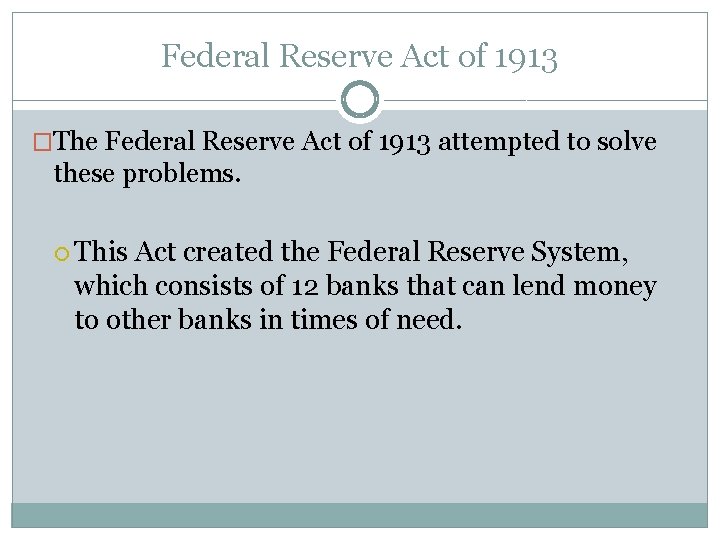 Federal Reserve Act of 1913 �The Federal Reserve Act of 1913 attempted to solve Federal Reserve Act of 1913 �The Federal Reserve Act of 1913 attempted to solve