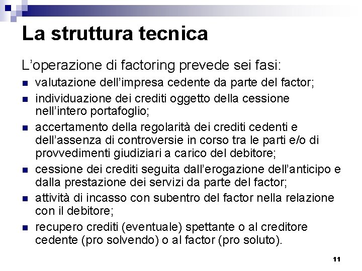 La struttura tecnica L’operazione di factoring prevede sei fasi: n n n valutazione dell’impresa