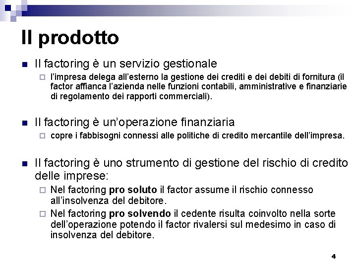 Il prodotto n Il factoring è un servizio gestionale ¨ n Il factoring è