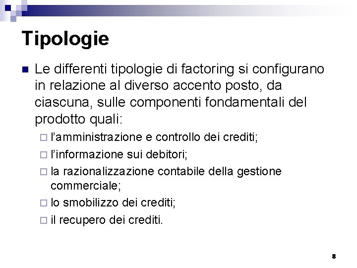 Tipologie n Le differenti tipologie di factoring si configurano in relazione al diverso accento