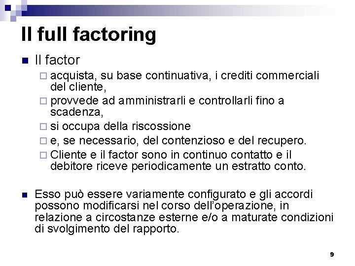 Il full factoring n Il factor ¨ acquista, su base continuativa, i crediti commerciali