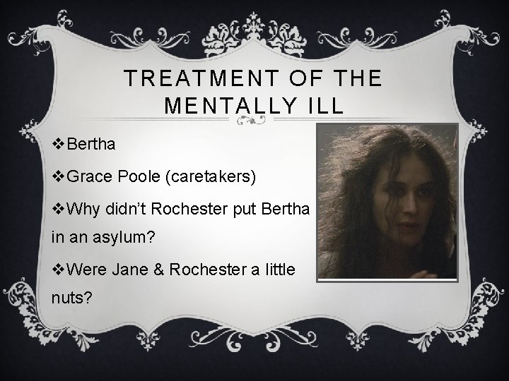 TREATMENT OF THE MENTALLY ILL v. Bertha v. Grace Poole (caretakers) v. Why didn’t TREATMENT OF THE MENTALLY ILL v. Bertha v. Grace Poole (caretakers) v. Why didn’t