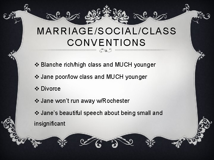 MARRIAGE/SOCIAL/CLASS CONVENTIONS v Blanche rich/high class and MUCH younger v Jane poor/low class and MARRIAGE/SOCIAL/CLASS CONVENTIONS v Blanche rich/high class and MUCH younger v Jane poor/low class and