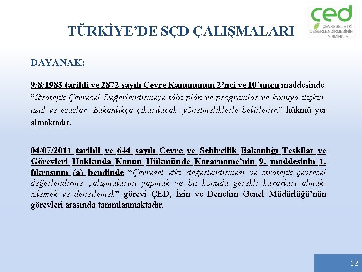 TÜRKİYE’DE SÇD ÇALIŞMALARI DAYANAK: 9/8/1983 tarihli ve 2872 sayılı Çevre Kanununun 2’nci ve 10’uncu