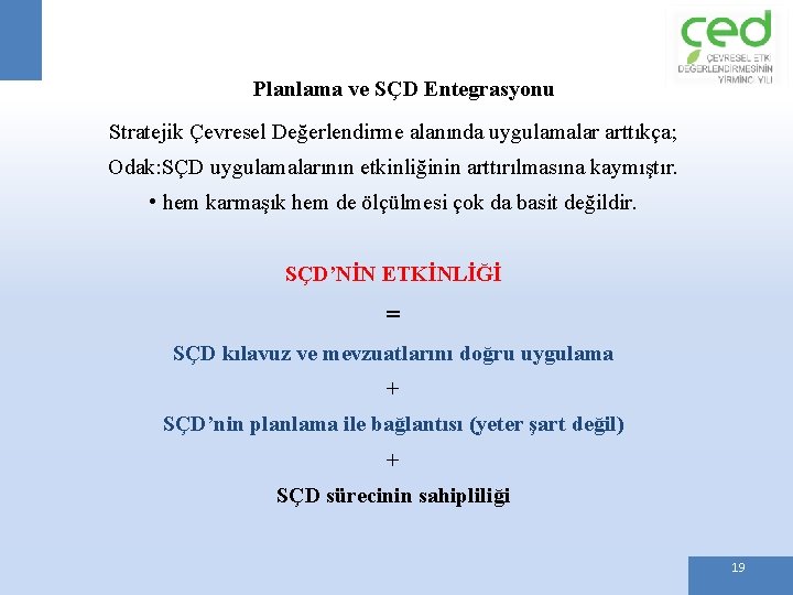 Planlama ve SÇD Entegrasyonu Stratejik Çevresel Değerlendirme alanında uygulamalar arttıkça; Odak: SÇD uygulamalarının etkinliğinin