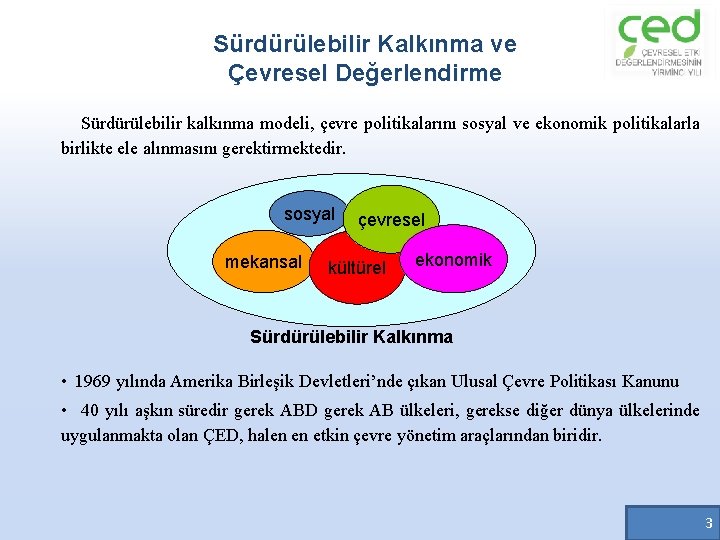 Sürdürülebilir Kalkınma ve Çevresel Değerlendirme Sürdürülebilir kalkınma modeli, çevre politikalarını sosyal ve ekonomik politikalarla