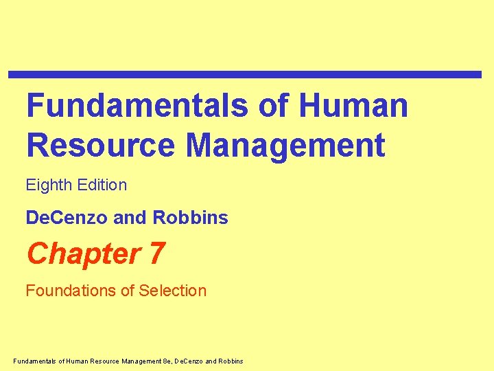 Fundamentals of Human Resource Management Eighth Edition De. Cenzo and Robbins Chapter 7 Foundations