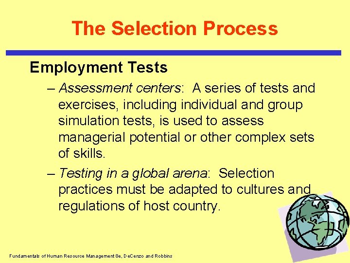 The Selection Process Employment Tests – Assessment centers: A series of tests and exercises,