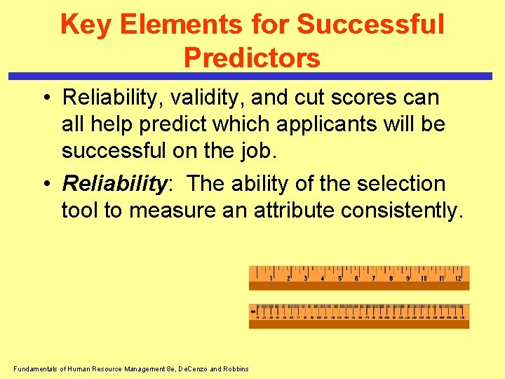 Key Elements for Successful Predictors • Reliability, validity, and cut scores can all help