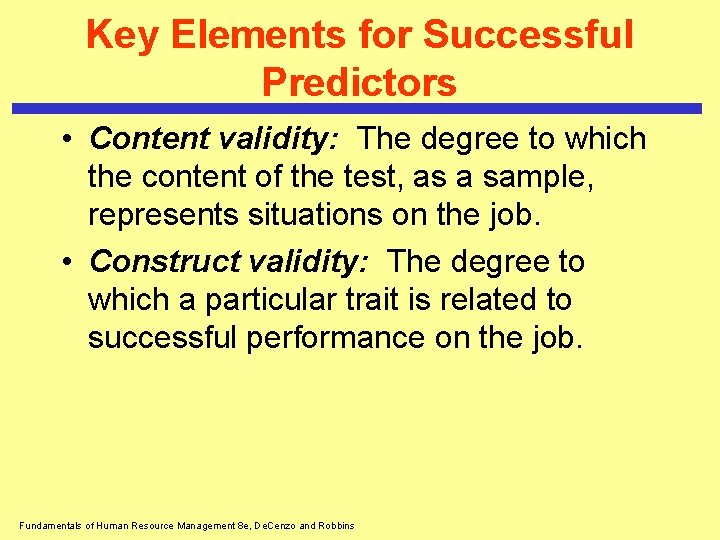 Key Elements for Successful Predictors • Content validity: The degree to which the content