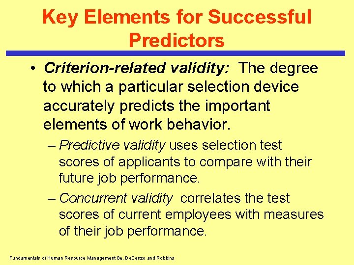 Key Elements for Successful Predictors • Criterion-related validity: The degree to which a particular