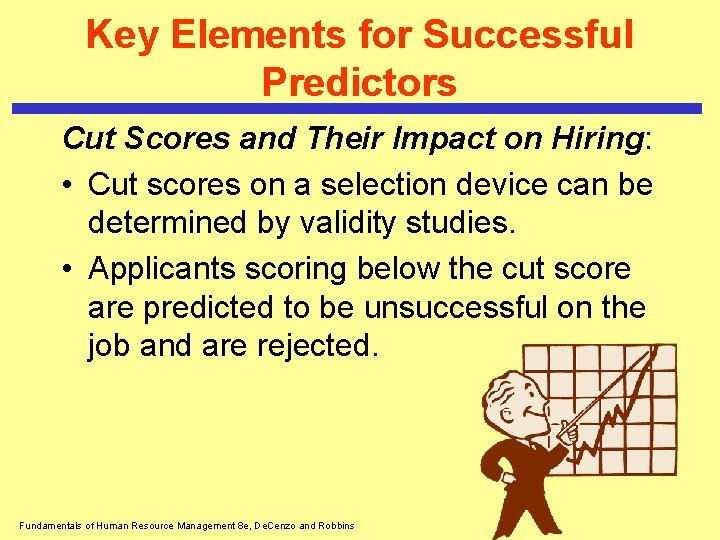 Key Elements for Successful Predictors Cut Scores and Their Impact on Hiring: • Cut