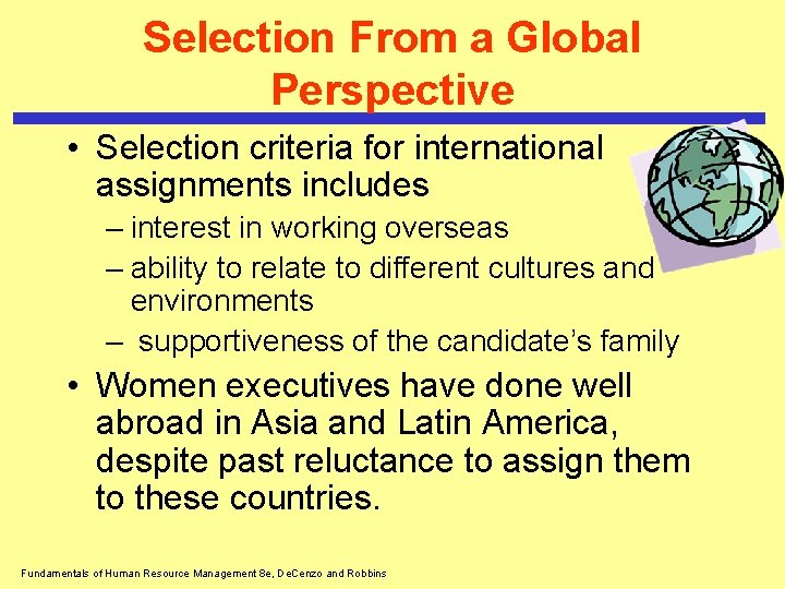 Selection From a Global Perspective • Selection criteria for international assignments includes – interest