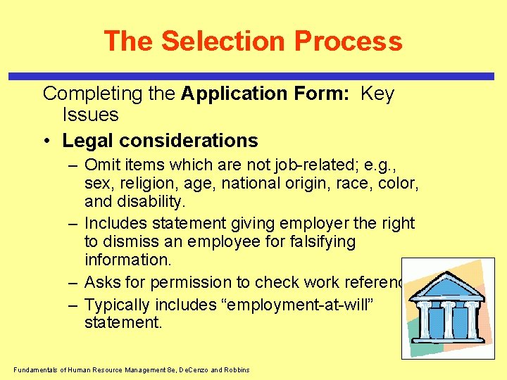 The Selection Process Completing the Application Form: Key Issues • Legal considerations – Omit