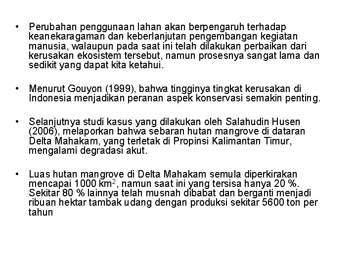  • Perubahan penggunaan lahan akan berpengaruh terhadap keanekaragaman dan keberlanjutan pengembangan kegiatan manusia,